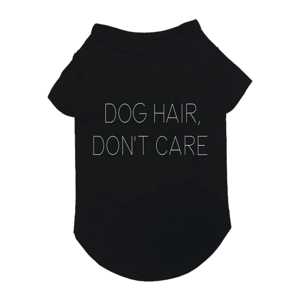 Dog Hair, Don't Care T-shirt